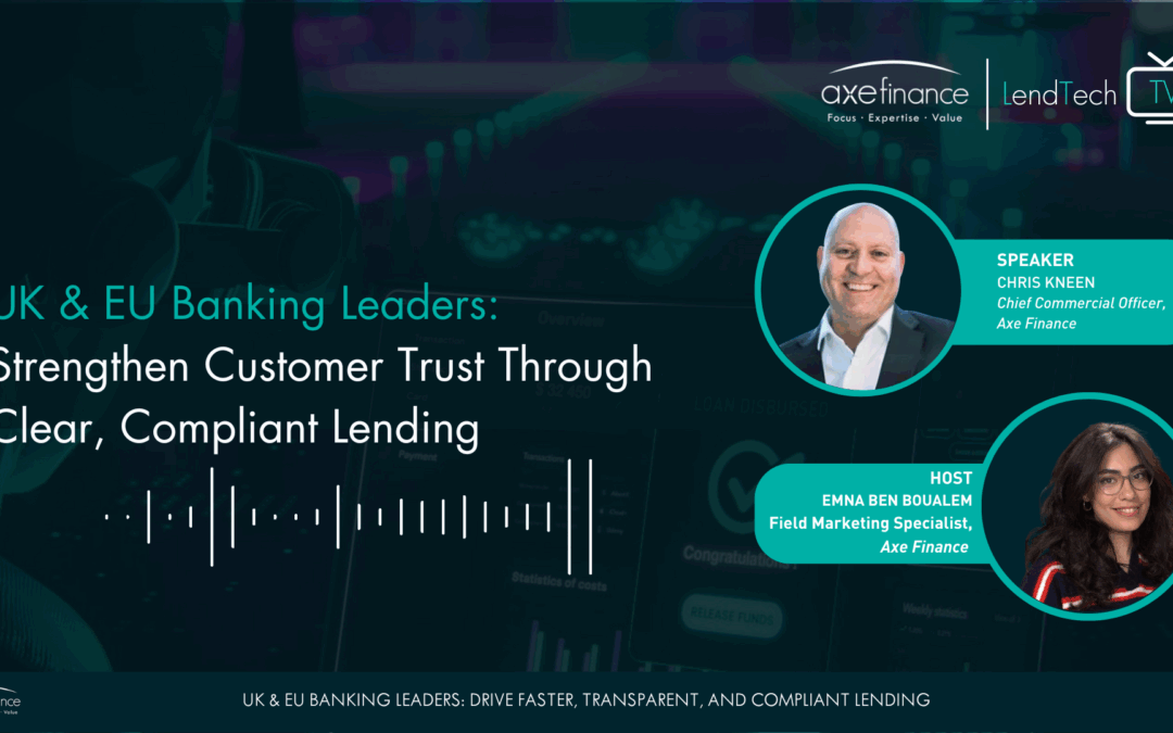 UK & EU Banking Leaders: Strengthen Customer Trust Through Clear, Compliant Lending