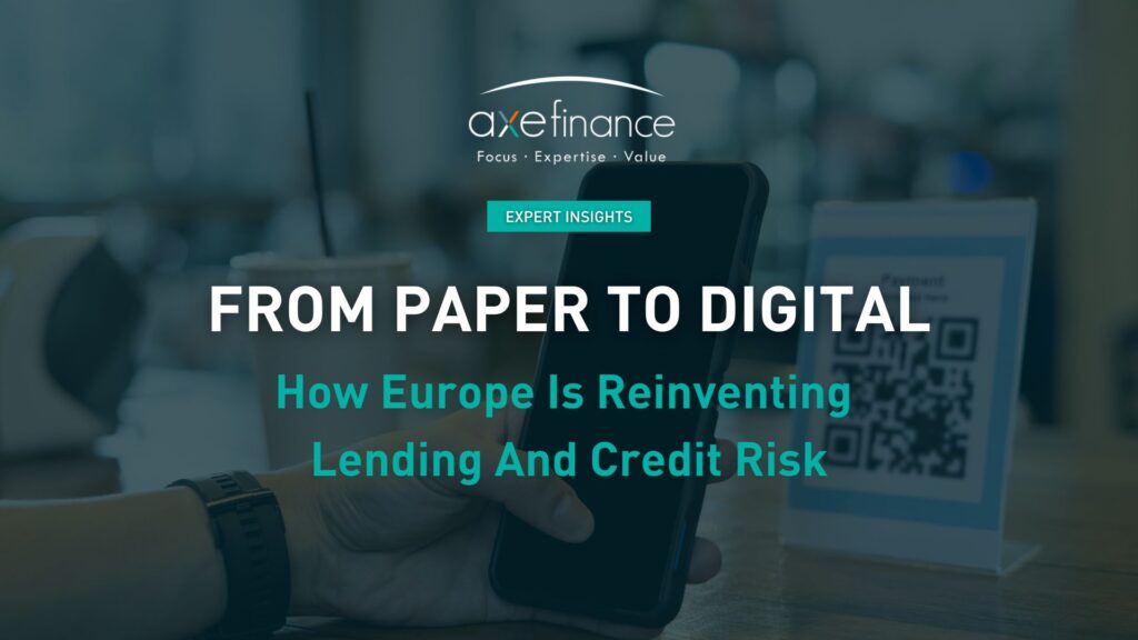 From Paper to Digital: How Europe Is Reinventing Lending And Credit Risk