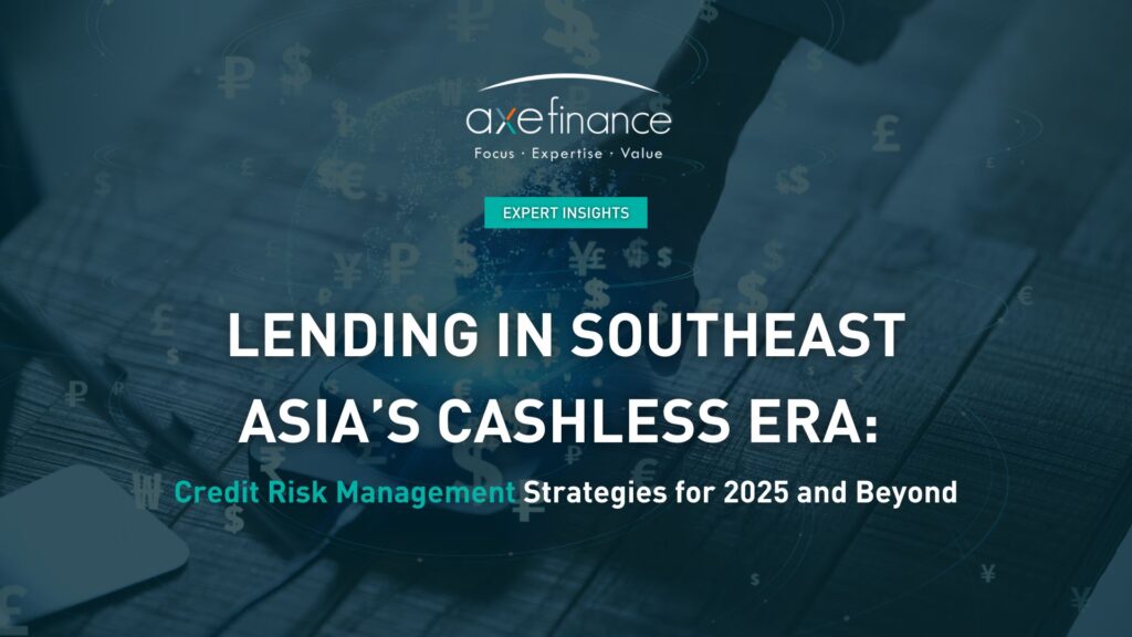Lending in Southeast Asia’s Cashless Era: Credit Risk Management Strategies for 2025 and Beyond