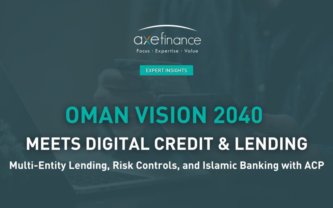 Oman Vision 2040 Meets Digital Credit & Lending: Multi-Entity Lending, Risk Controls, and Islamic Banking with ACP