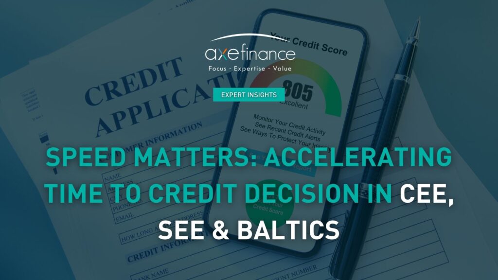 Speed Matters: Accelerating Time to Credit Decision in CEE, SEE & Baltics