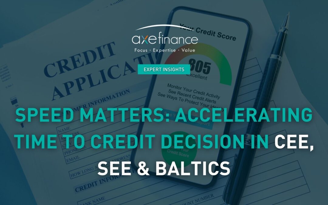 Speed Matters: Accelerating Time to Credit Decision in CEE, SEE & Baltics