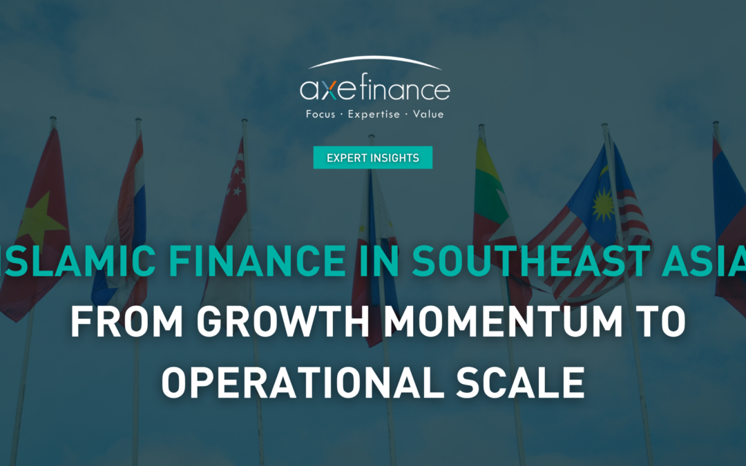Islamic Finance in Southeast Asia: From Growth Momentum to Operational Scale